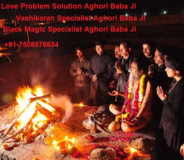 Love Problem Solution Aghori Baba Ji  91 7508576634
